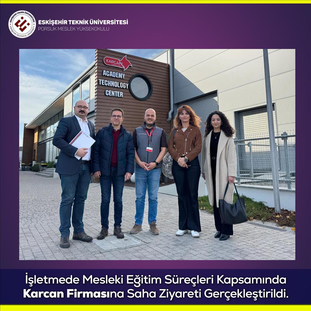 İşletmede Mesleki Eğitim Süreçleri Kapsamında Karcan Firmasına Saha Ziyareti Gerçekleştirildi