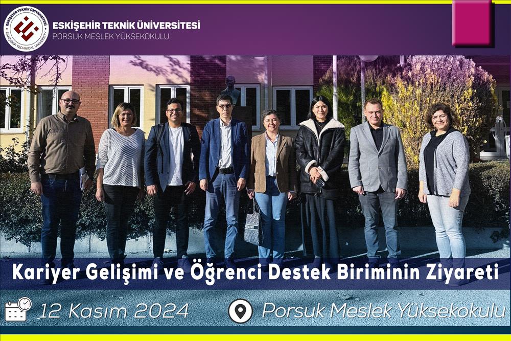 Eskişehir Teknik Üniversitesi Kariyer Gelişimi ve Öğrenci Destek Birimi’nden Porsuk MYO’ya Ziyaret