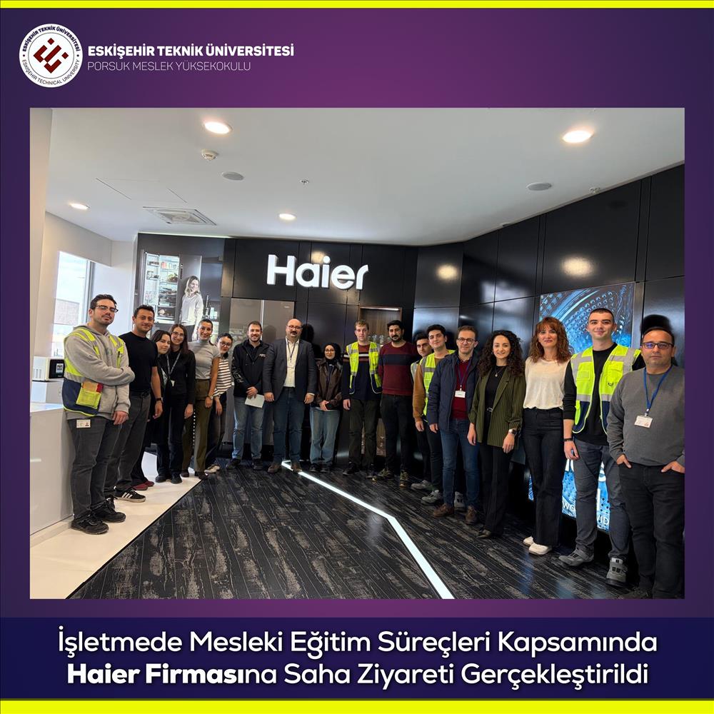 İşletmede Mesleki Eğitim Süreçleri Kapsamında Haier Firmasına Saha Ziyareti Gerçekleştirildi